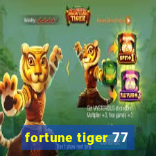 fortune tiger 77